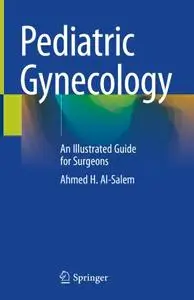 Pediatric Gynecology: An Illustrated Guide for Surgeons