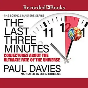 The Last Three Minutes: Conjectures About the Ultimate Fate of the Universe [Audiobook]