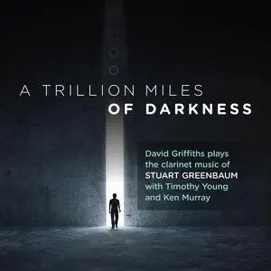 David Griffiths - Stuart Greenbaum: a Trillion Miles of Darkness (2022)