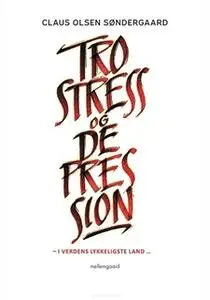 «TRO, STRESS OG DEPRESSION» by Claus Olsen Søndergaard