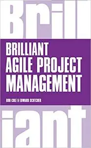 Brilliant Agile Project Management: A Practical Guide to Using Agile, Scrum and Kanban (Repost)