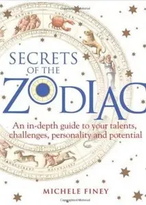 Secrets of the Zodiac: An In-Depth Guide to Your Talents, Challenges, Personality and Potential [Repost]