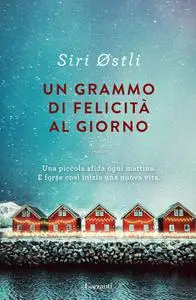 Siri Østli - Un grammo di felicità al giorno