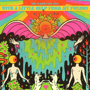 The Flaming Lips - With a Little Help From My Fwends (2014)