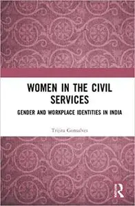 Women in the Civil Services: Gender and Workplace Identities in India