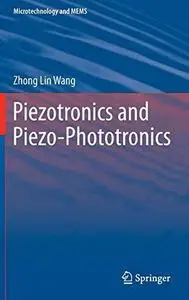 Piezotronics and Piezo-Phototronics