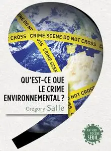 Qu'est-ce que le crime environnemental ? - Grégory Salle