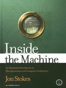 Inside the Machine: An Illustrated Introduction to Microprocessors and Computer Architecture