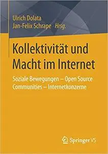 Kollektivität und Macht im Internet: Soziale Bewegungen – Open Source Communities – Internetkonzerne (Repost)