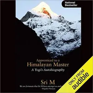Apprenticed to a Himalayan Master: A Yogi's Autobiography [Audiobook]