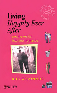 Living Happily Ever After: Putting Reality into Your Romance 