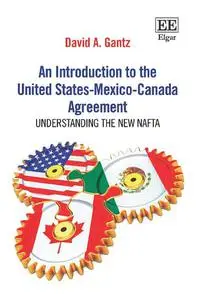 An Introduction to the United States-Mexico-Canada Agreement: Understanding the New NAFTA