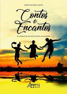 «Contos e Encantos na Literatura Infantojuvenil Amazonense» by Delma Pacheco Sicsú