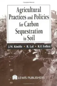 Agricultural Practices and Policies for Carbon Sequestration in Soil by John M. Kimble