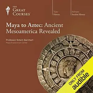 Maya to Aztec: Ancient Mesoamerica Revealed