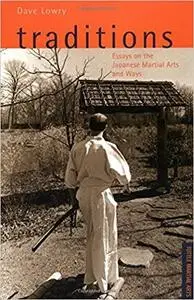 Traditions: Essays on the Japanese Martial Arts and Ways (Tuttle Martial Arts)