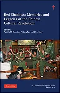 Red Shadows: Volume 12: Memories and Legacies of the Chinese Cultural Revolution