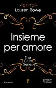 Lauren Rowe - The Club Series Vol. 3 - Insieme per amore