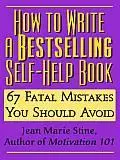 How to Write a Bestselling Self-Help Book: 69 Fatal Mistakes You Should Avoid
