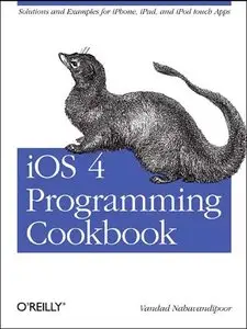 iOS 4 Programming Cookbook: Solutions & Examples for iPhone, iPad, and iPod touch Apps (Repost)