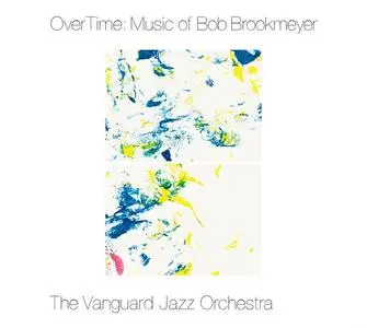 The Vanguard Jazz Orchestra - Overtime: Music Of Bob Brookmeyer (2014)