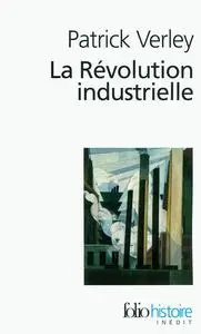 Patrick Verley, "La révolution industrielle"
