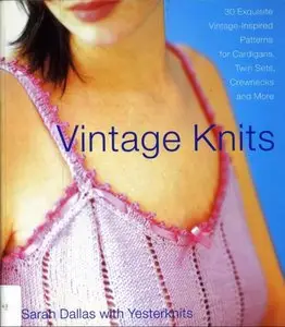 Vintage Knits: 30 Exquisite Vintage-Inspired Patterns for Cardigans, Twin Sets, Crewnecks and More