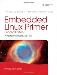 Embedded Linux Primer: A Practical Real-World Approach (repost)