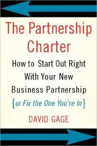 The Partnership Charter: How To Start Out Right With Your New Business Partnership (or Fix The One You're In)