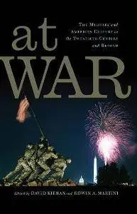 At War : The Military and American Culture in the Twentieth Century and Beyond