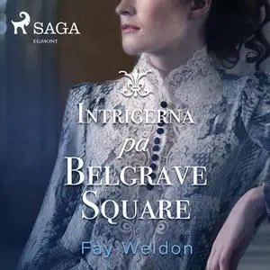 «Intrigerna på Belgrave Square» by Fay Weldon
