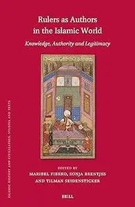 Rulers As Authors in the Islamic World: Knowledge, Authority and Legitimacy