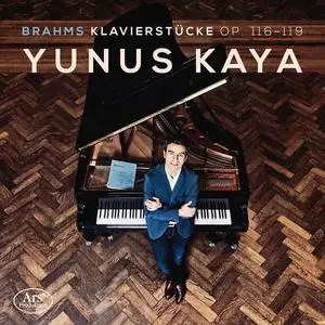 Yunus Kaya - Brahms: Klavierstücke, Opp. 116-119 (2021)