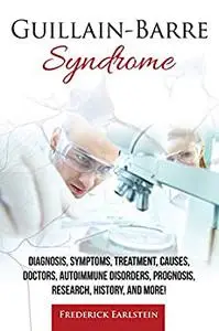 Guillain-Barre Syndrome: Diagnosis, Symptoms, Treatment