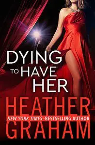 «Dying to Have Her» by Heather Graham