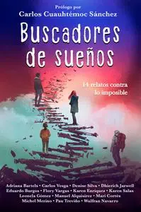 «Buscadores de sueños» by Carlos Vesga,Adriana Bartels,Denise Silva,Dhierich Jarwell,Eduardo Burgos,Flory Vargas,Karen E