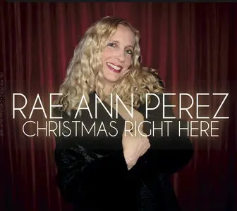 Rae Ann Perez - Christmas Right Here (2014)