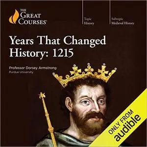 Years That Changed History: 1215 [TTC Audio]