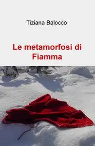 Le metamorfosi di Fiamma