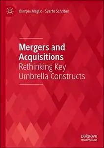 Mergers and Acquisitions: Rethinking Key Umbrella Constructs