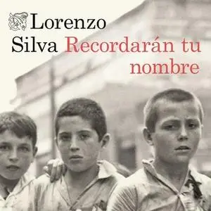 «Recordarán tu nombre» by Lorenzo Silva