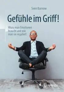 Gefühle im Griff!: Wozu man Emotionen braucht und wie man sie reguliert (Repost)