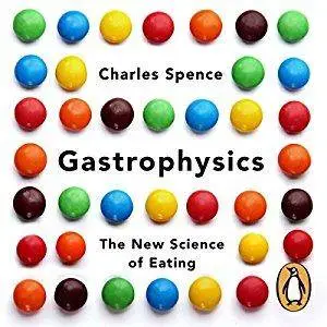 Gastrophysics: The New Science of Eating [Audiobook]