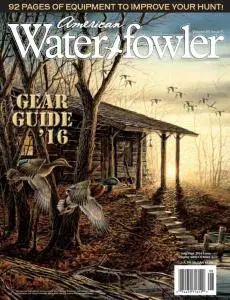 American Waterfowler - Volume VII Issue III - Gear Guide - August 2016