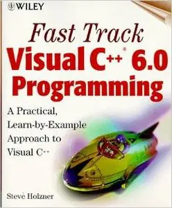 Fast Track Visual C++ 6.0 Programming by Steve Holzner