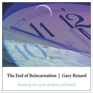 The End of Reincarnation: Breaking the Cycle of Birth and Death (Audiobook) (Repost)