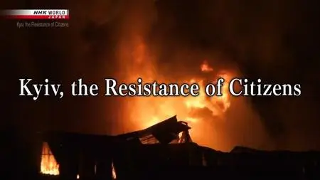 NHK - Kyiv: The Resistance of Citizens (2022)