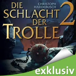 Christoph Hardebusch - Die Schlacht der Trolle - Band 2