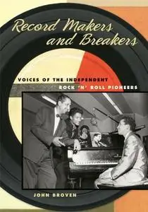 Record Makers and Breakers: Voices of the Independent Rock 'n' Roll Pioneers (repost)