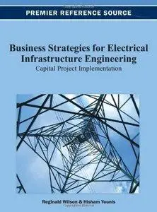 Business Strategies for Electrical Infrastructure Engineering: Capital Project Implementation (repost)